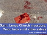 Saint James Church Massacre: Cinco Tiros E Mil Vidas Salvas