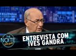 Danilo Gentili entrevista Ives Gandra no The Noite [09/03/2015]