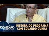 Conexão Repórter – Eduardo Cunha