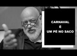 Luiz Felipe Pondé – Carnaval é um pé no saco