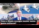Como a Rússia consegue manter seu enorme gasto militar
