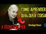 A técnica do Professor Pierluigi di Piazzi de como aprender qualquer coisa