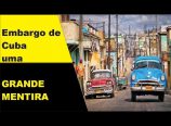 Embargo a Cuba: Uma grande mentira