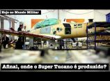 Onde o Super Tucano é produzido?