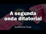 Guilherme Fiuza – A segunda onda ditatorial