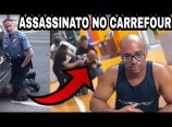 Negão mete a real no assassinato no Carrefour