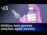 Médica é hospitalizada após tomar vacina contra a Covid-19